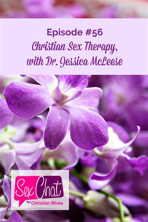 Episode 56 Christian Sex Therapy With Dr Jessica Mccleese Sex Chat