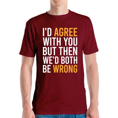 Funny Id Agree With You But Then Wed Both Be Wrong Sarcastic Etsy Canada