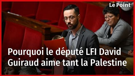 Pourquoi le député LFI David Guiraud aime tant la Palestine YouTube