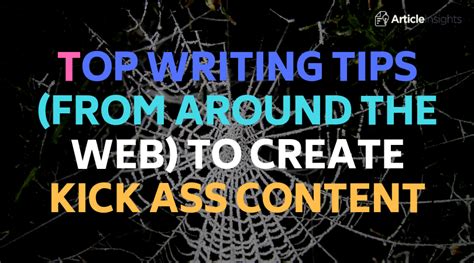 Top Writing Tips From Around The Web To Create Kick Ass Content
