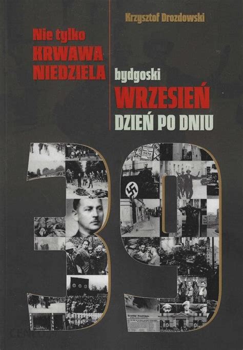 Nie tylko Krwawa Niedziela Bydgoski wrzesień dzień po dniu Ceny i