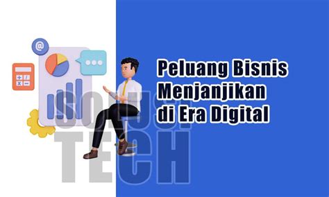 Peluang Bisnis Menjanjikan Di Era Digital