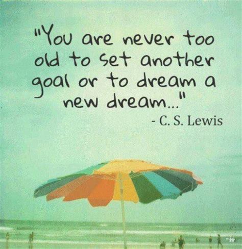 Your Never Too Old Words Quotes Inspirational Words Words Of Wisdom