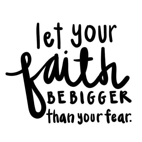 Let Your Faith Be Bigger Than Your Fear Pictures Photos And Images