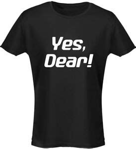 Yes Dear Funny Womens T Shirt 8 Colours By Swagwear EBay