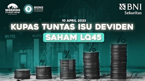 Morning Investview 10 April 2023 KUPAS TUNTAS ISU DEVIDEN SAHAM