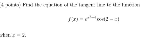 Solved 4 Points Find The Equation Of The Tangent Line To