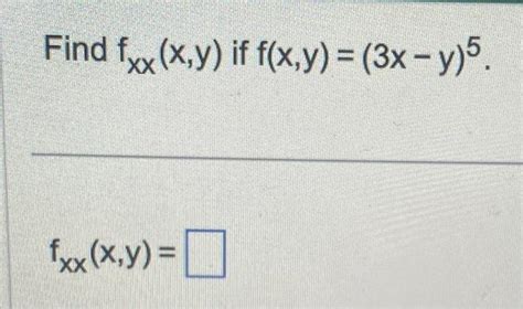 Solved Find Fxxxy If Fxy3x−y5 Fxxxy