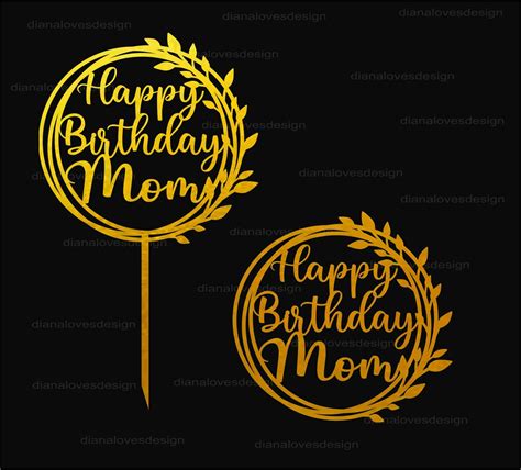 Happy Birthday Mom Cake Topper Svg Cake Topper Cricut Etsy