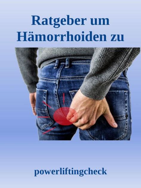 Ratgeber um Hämorrhoiden zu behandeln Welche Hämorrhoiden Hausmittel