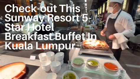 Check Out Sunway Resort Hotels Star Breakfast Buffet Youtube