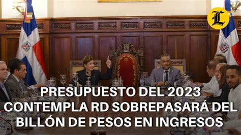 Presupuesto del 2023 contempla RD sobrepasará del billón de pesos en