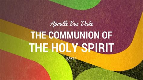 The Communion Of The Holy Spirit Pt1 Youtube