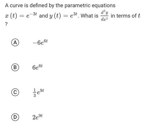 Solved A Curve Is Defined By The Parametric Equations X T E T And