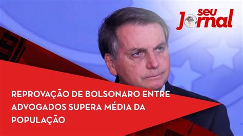 Reprovação De Bolsonaro Entre Advogados Supera Média Da População Youtube