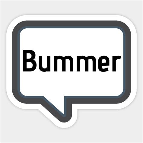 Bummer - Bummer - Sticker | TeePublic