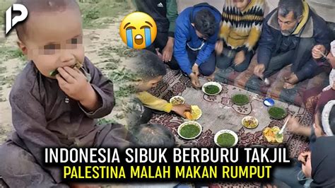 Ya Allah Pengen Nangis Saudara Kita Di Palestina Makan Rumput Ketika