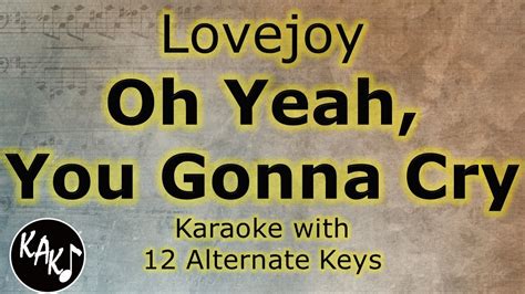 Oh Yeah You Gonna Cry Karaoke Lovejoy Instrumental Lower Higher Female Original Key Youtube