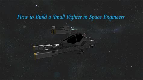 How To Build A Small Fighter In Space Engineers Youtube