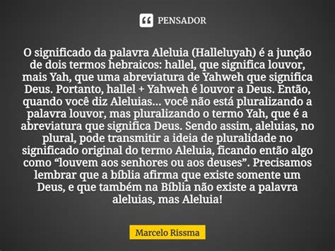 O Que Significa A Palavra Alheia - ⁠O significado da palavra Aleluia... Marcelo Rissma - Pensador