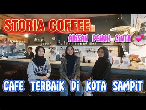 Storia Coffee Cafe Terbaik Di Kota Sampit Arisan Penuh Cinta Youtube