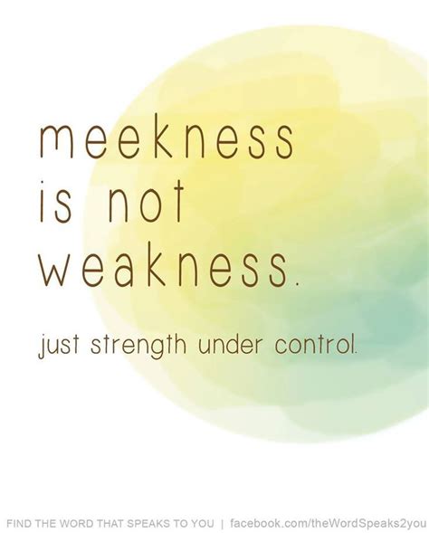 Meekness Is Not Weakness Quotes. QuotesGram