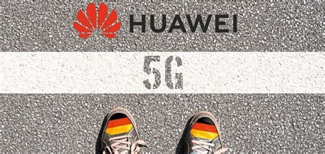 Der Fall Huawei Und Der 5G Ausbau In Deutschland