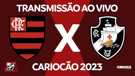 FLAMENGO X VASCO TRANSMISSÃO AO VIVO CAMPEONATO CARIOCA 2023