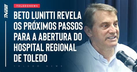 Prefeito De Toledo Beto Lunitti Discute Pr Ximos Passos Para A