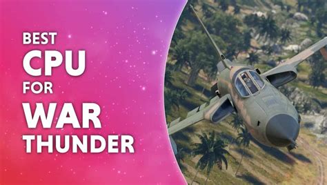 Best Cpu For War Thunder Wepc