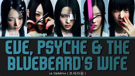 LE SSERAFIM 르세라핌 Eve Psyche The Bluebeard s wife Color Coded