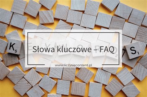 S Owa Kluczowe Dla Pocz Tkuj Cych Faq Content Marketing I Seo