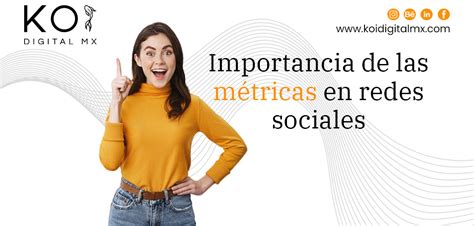 Importancia De Las M Tricas En Redes Sociales Koi Digital Mx