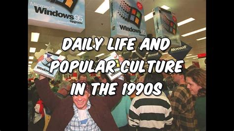 Daily Life And Popular Culture In The 1990s Youtube