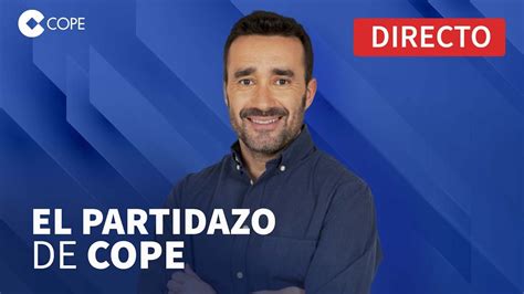 El Partidazo De Cope Con Joseba Larra Aga Youtube