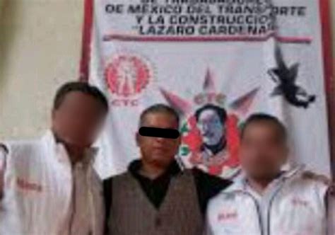 Detienen A L Der Sindical De La Ctc Acusado De Robo Y Extorsi N En