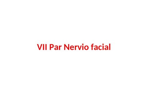 PPT Vii Par Nervio Facial DOKUMEN TIPS