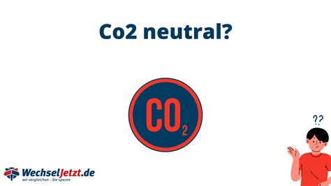 Was Ist Co Neutrale Energie Wechseljetzt De