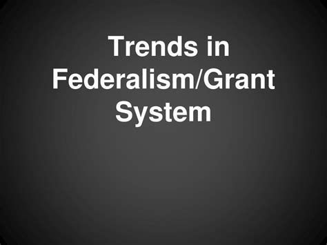 Ppt Trends In Federalism Grant System Powerpoint Presentation Free Download Id 2482675