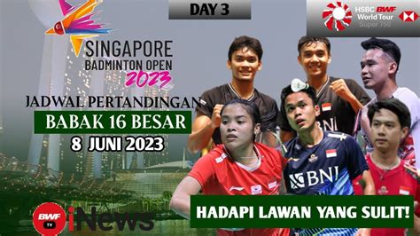 JADWAL SINGAPORE OPEN 2023 HARI INI DAY 3 BABAK 16 BESAR MINION JORJI