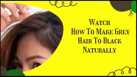 How To Get Rid Of Gray Hair Naturally How To Get Rid Of Grey Hair Naturally At Home Youtube