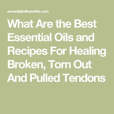 What Are The Best Essential Oils And Recipes For Healing Broken Torn