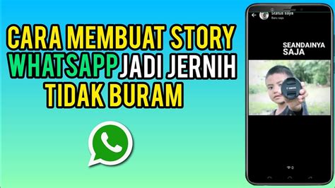 Cara Membuat Story Whatsapp Tidak Pecah Buram Cara Agar Story