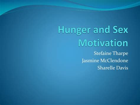 Ppt Hunger And Sex Motivation Powerpoint Presentation Free Download