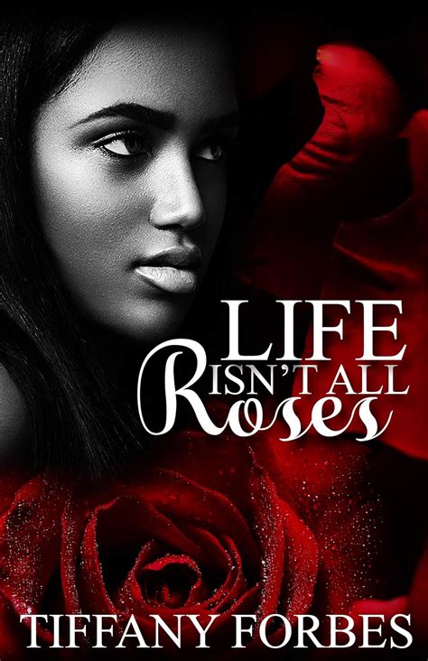 Life Isn T All Roses Urban Fiction Love Story Ebook Forbes Tiffany Uk Kindle Store