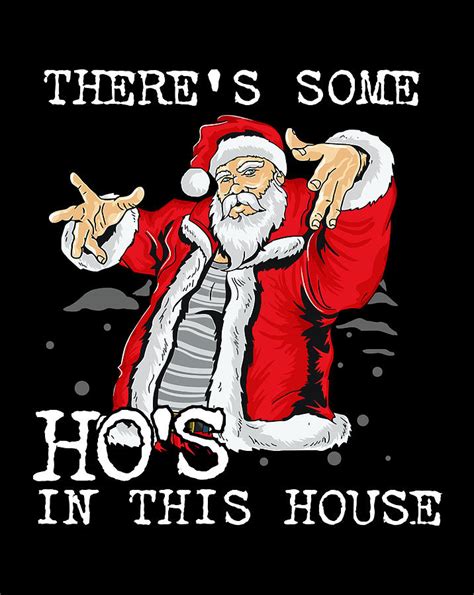 There S Some Ho Ho Hos In This House Christmas Santa Claus Digital Art