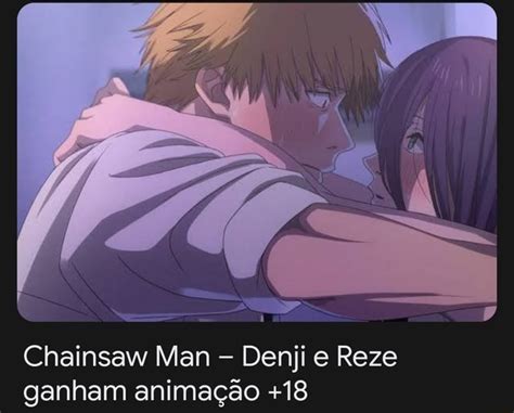 Chainsaw Man Denji e Reze ganham animação 18 iFunny Brazil