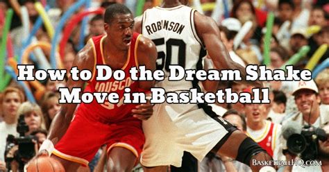 How To Do The Dream Shake Move In Basketball Basketball HQ