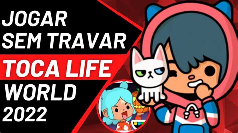 JOGAR SEM TRAVAR COMO FAZER O TOCA LIFE WORLD PARAR De TRAVAR E TIRAR