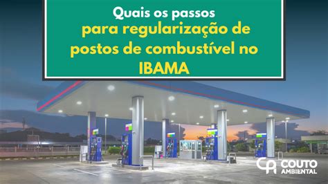 Quais Os Passos Para Regulariza O De Postos De Combust Vel No Ibama